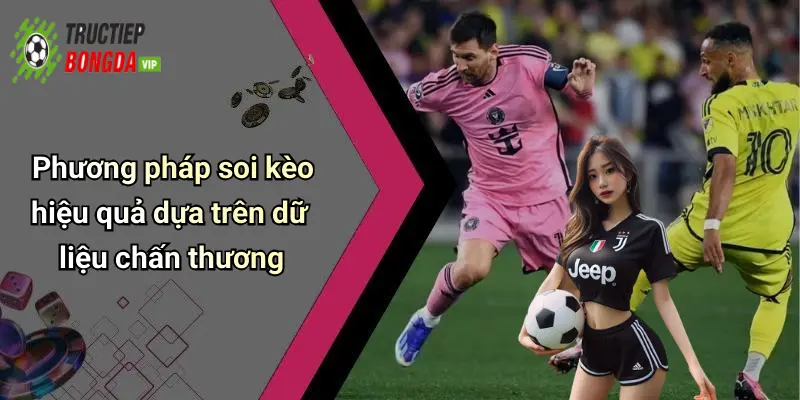Phương pháp soi kèo hiệu quả dựa trên dữ liệu chấn thương