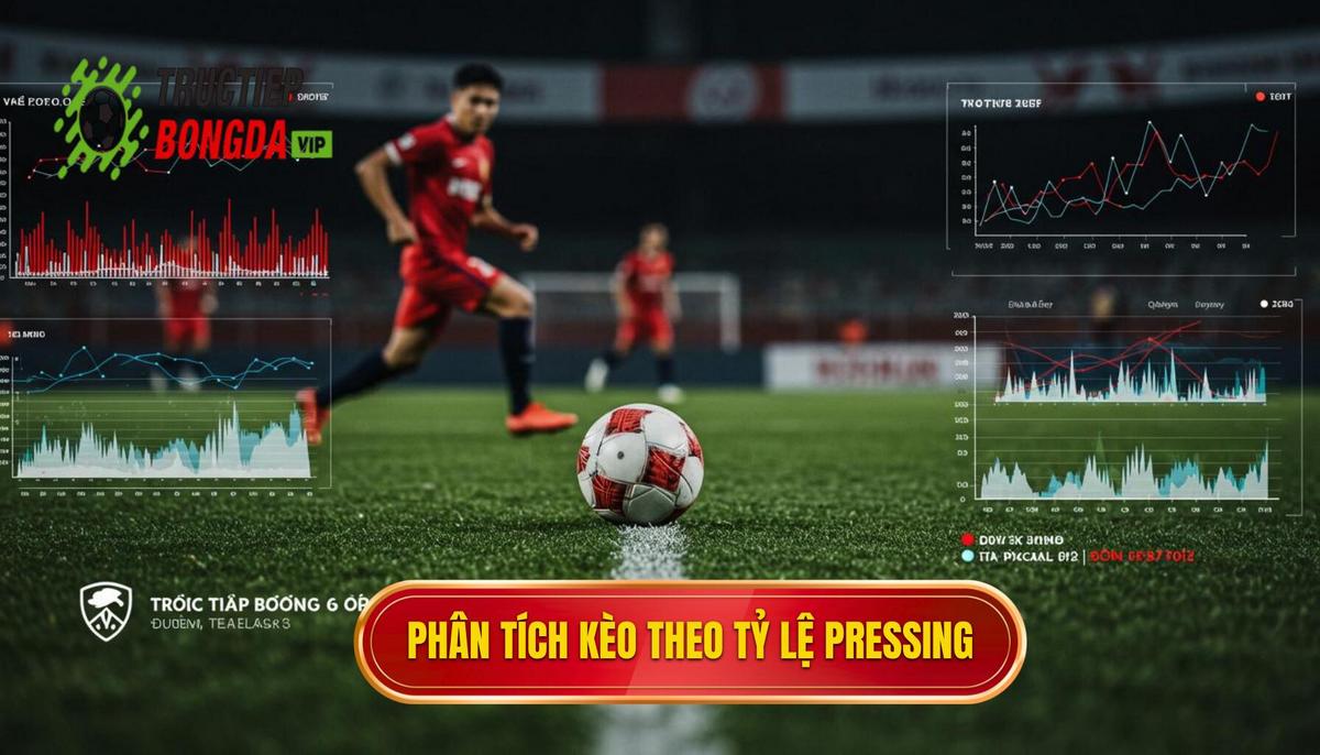 2. Quy Trình Cách Phân Tích Kèo Dựa Trên Tỷ Lệ Pressing Chuyên Sâu