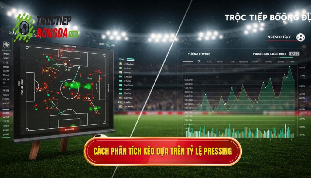 Cách phân tích kèo dựa trên tỷ lệ pressing