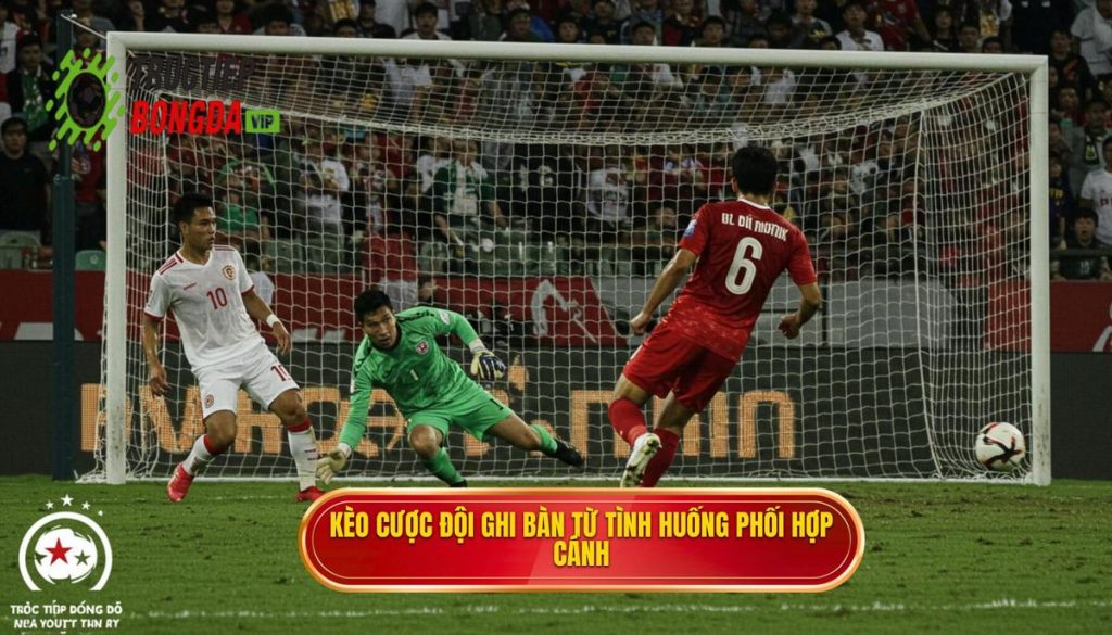 Kèo cược đội ghi bàn từ tình huống phối hợp cánh
