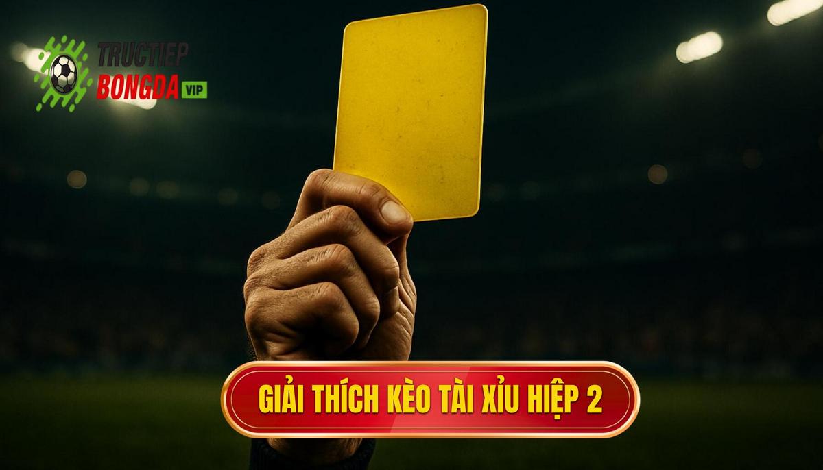 Kèo Tài Xỉu 2.5 Hiệp 2 Là Gì_ Giải Mã Cơ Bản