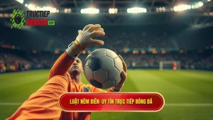 Luật ném biên_ Uy tín TRỰC TIẾP BÓNG ĐÁ