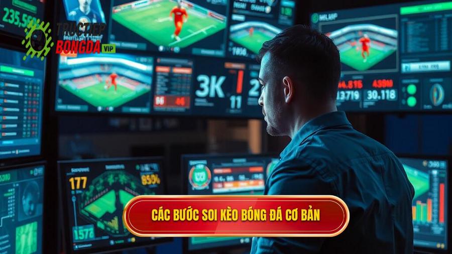 2. Các bước cơ bản trong hướng dẫn soi kèo bóng đá
