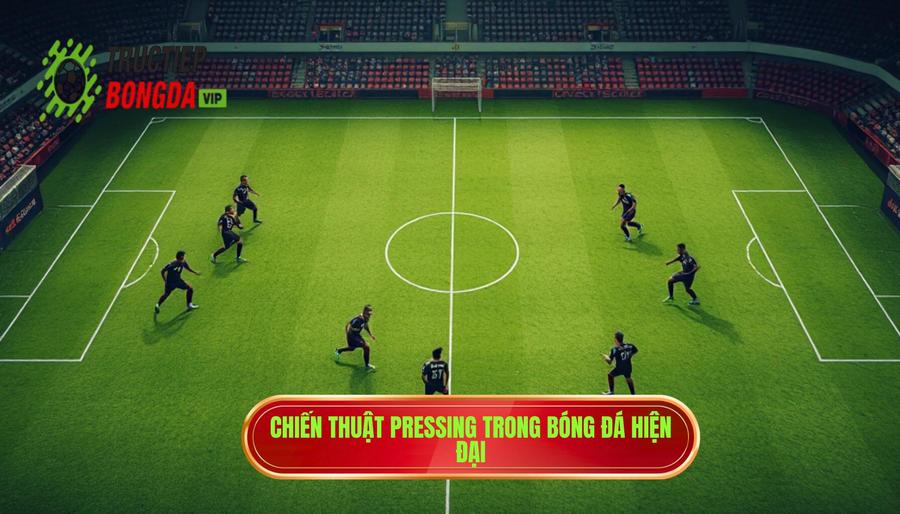 Chiến thuật Pressing trong bóng đá hiện đại