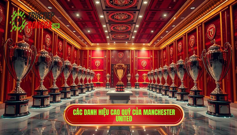 Tổng quan về kho tàng danh hiệu của Manchester United